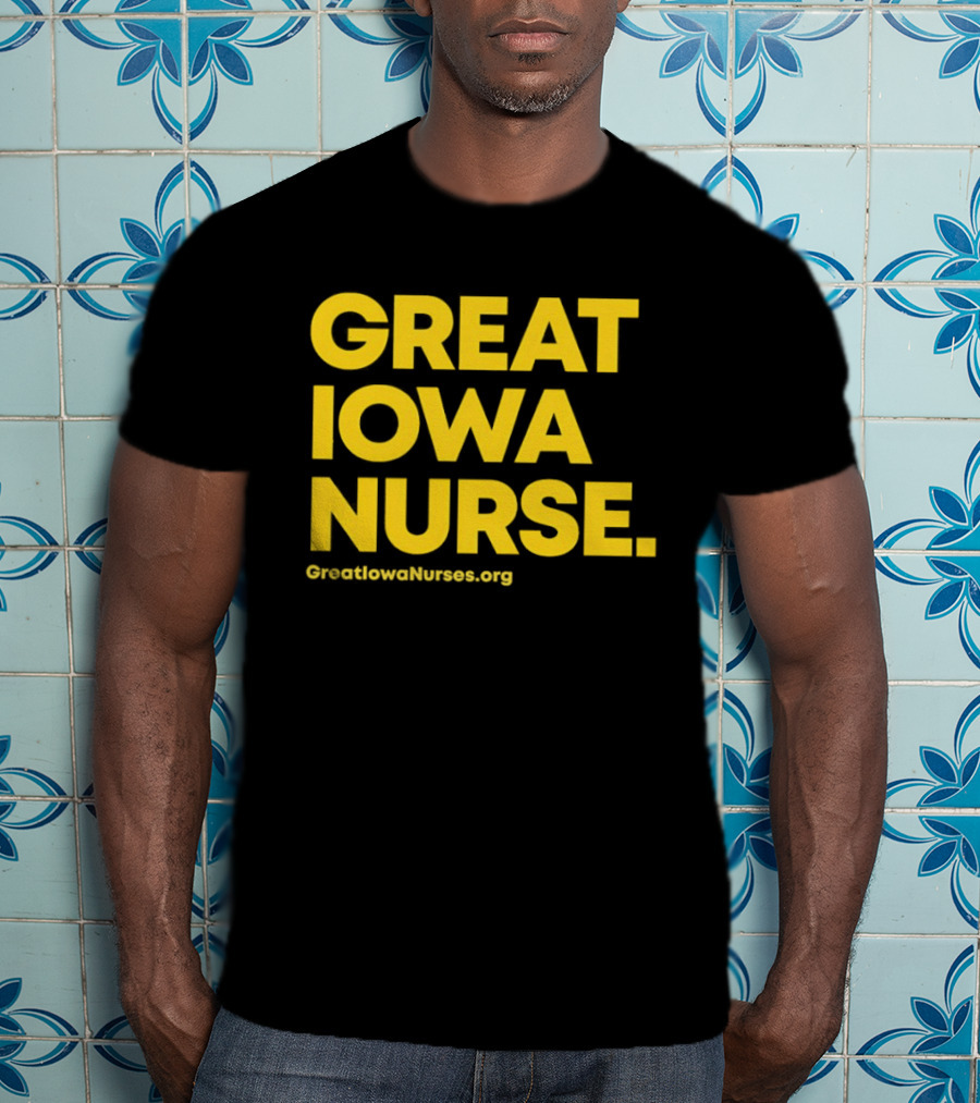 Great Iowa Nurse Greatiowanurses.org T-Shirt