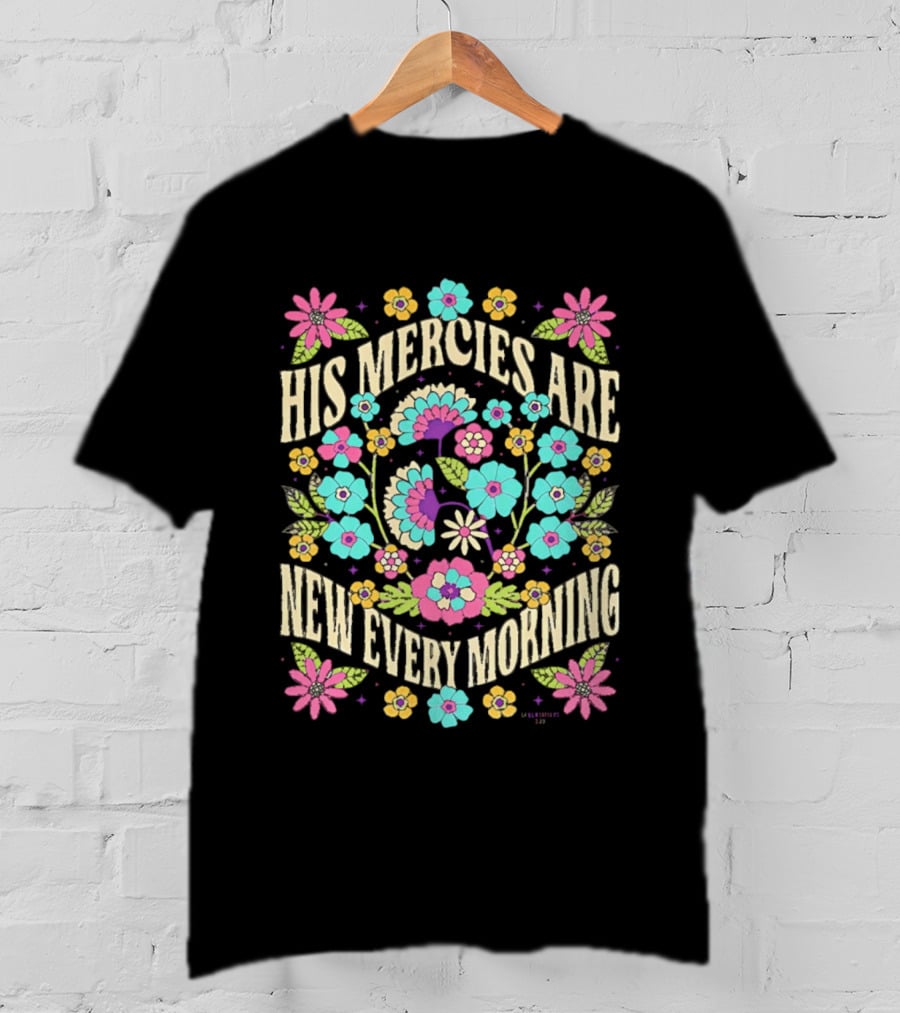 His Mercies Are New Every Morning Floral Pastel Blossoms T-Shirt