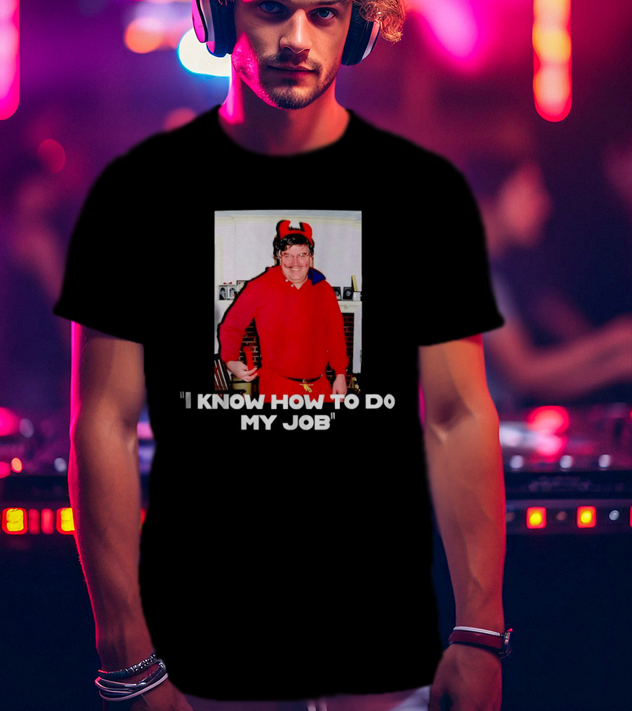 I Know How To Do My Job Devil Costume Photo Humorous T-Shirt