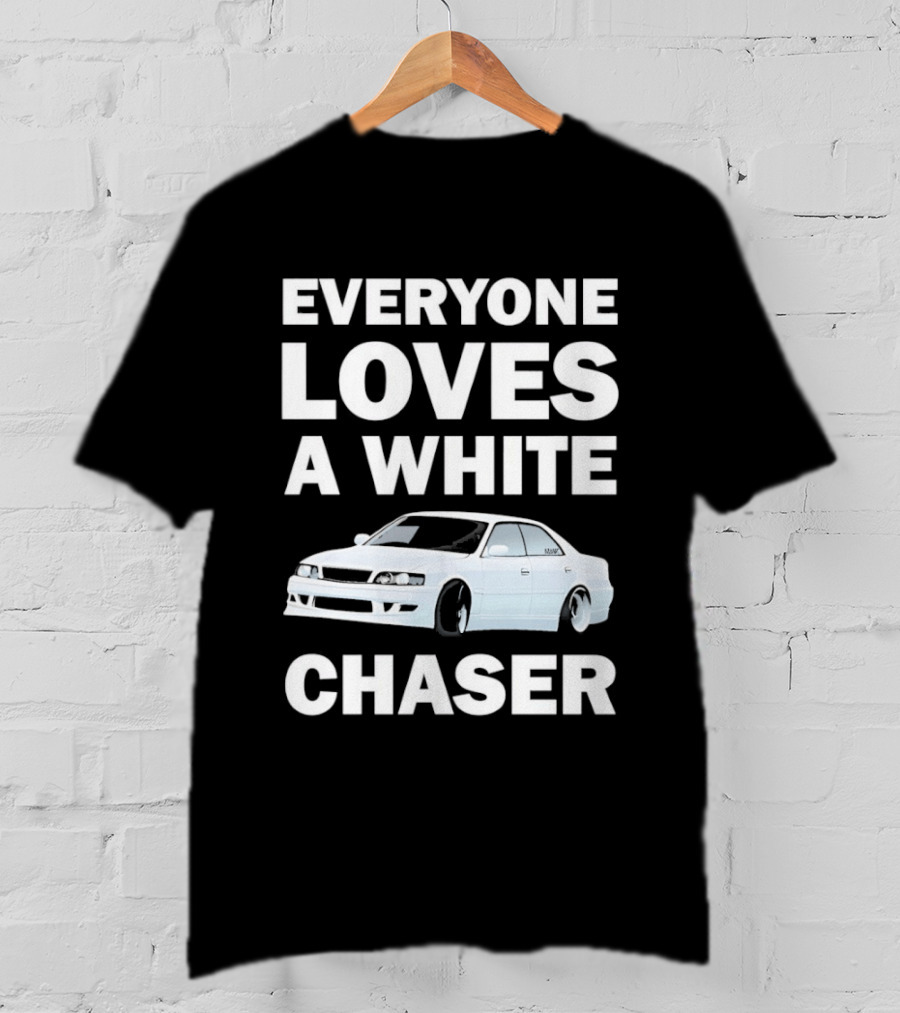 Everyone Loves A White Car Chaser T-Shirt