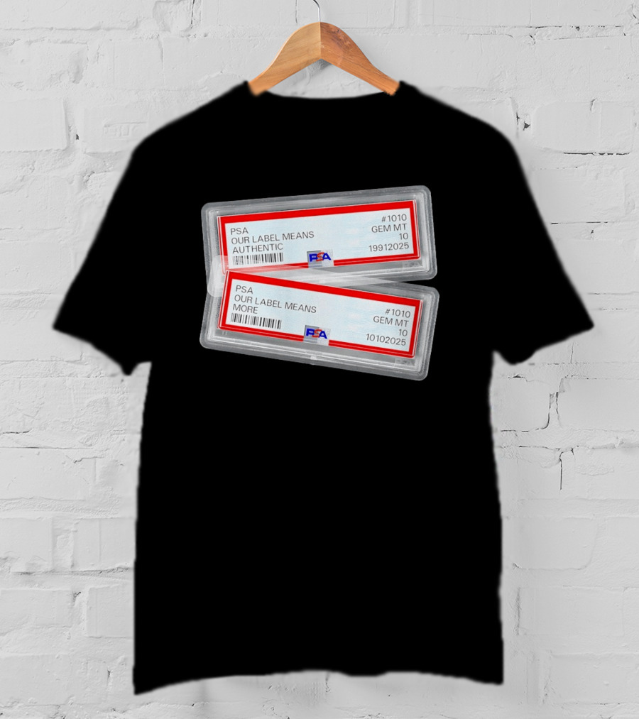 PSA Our Label Means Authentic Gem MT 10 10102025 19912025 T-Shirt