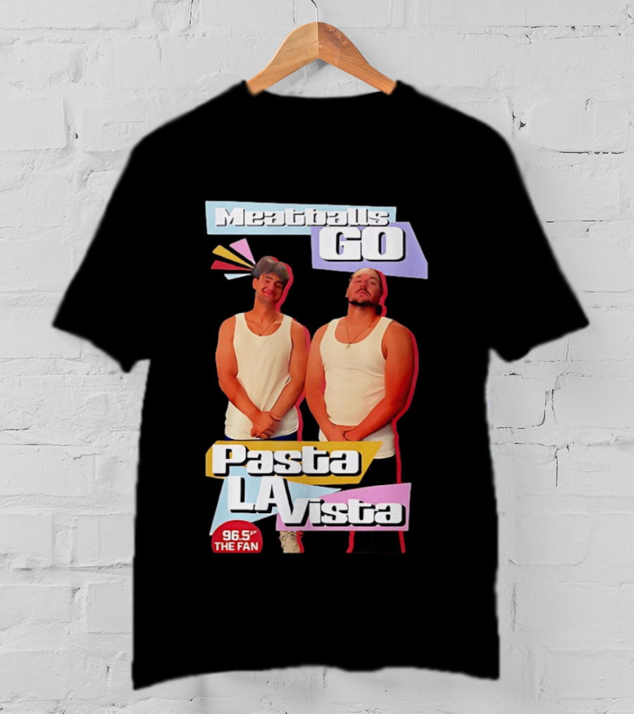 Meatballs Go Pasta La Vista 96.5 The Fan Joey Valence And Brae Meatiae T-Shirt