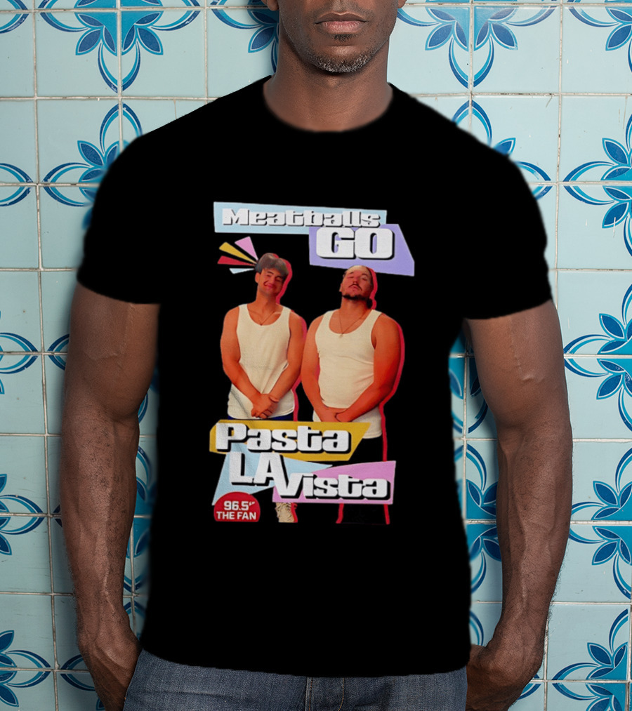 Meatballs Go Pasta La Vista 96.5 The Fan Joey Valence And Brae Meatiae T-Shirt