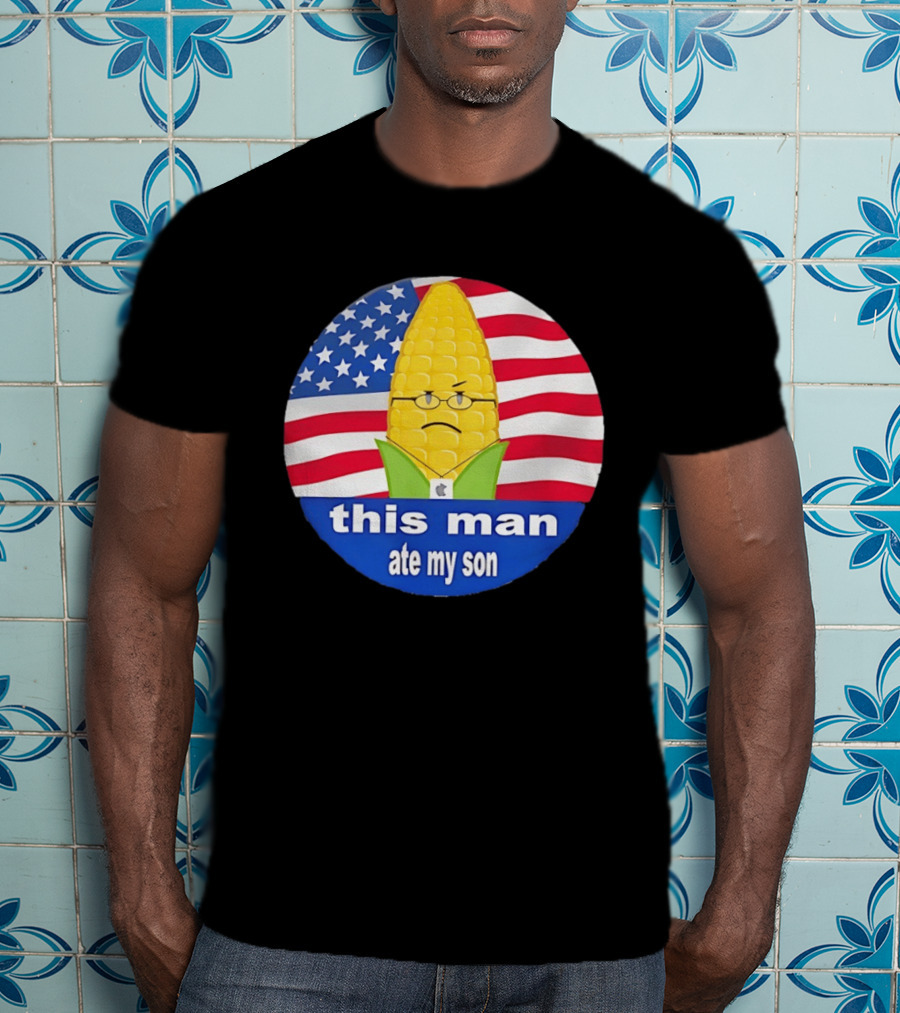This Man Ate My Son Corn USA Flag T-Shirt