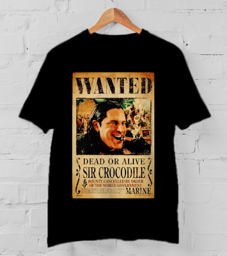 Wanted Dead Or Alive Sir Crocodile Bounty Cancelled By Order Of The World Government Marine T-Shirt