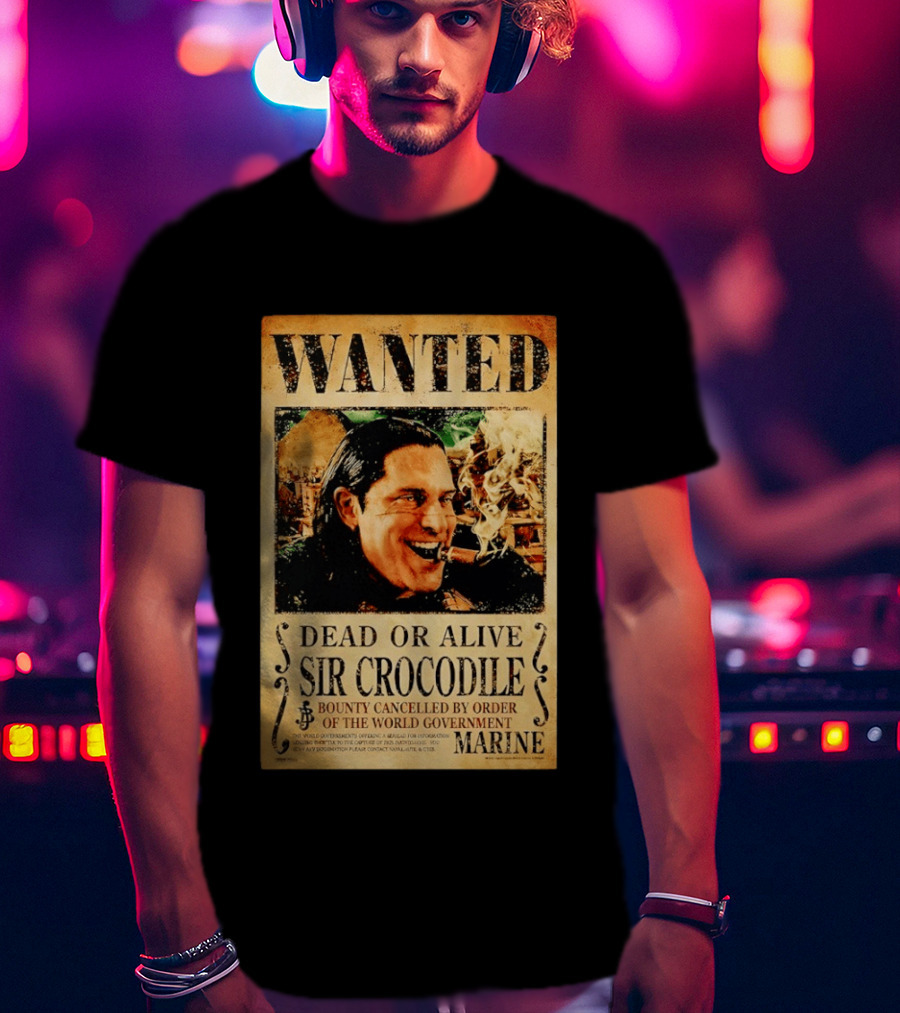 Wanted Dead Or Alive Sir Crocodile Bounty Cancelled By Order Of The World Government Marine T-Shirt