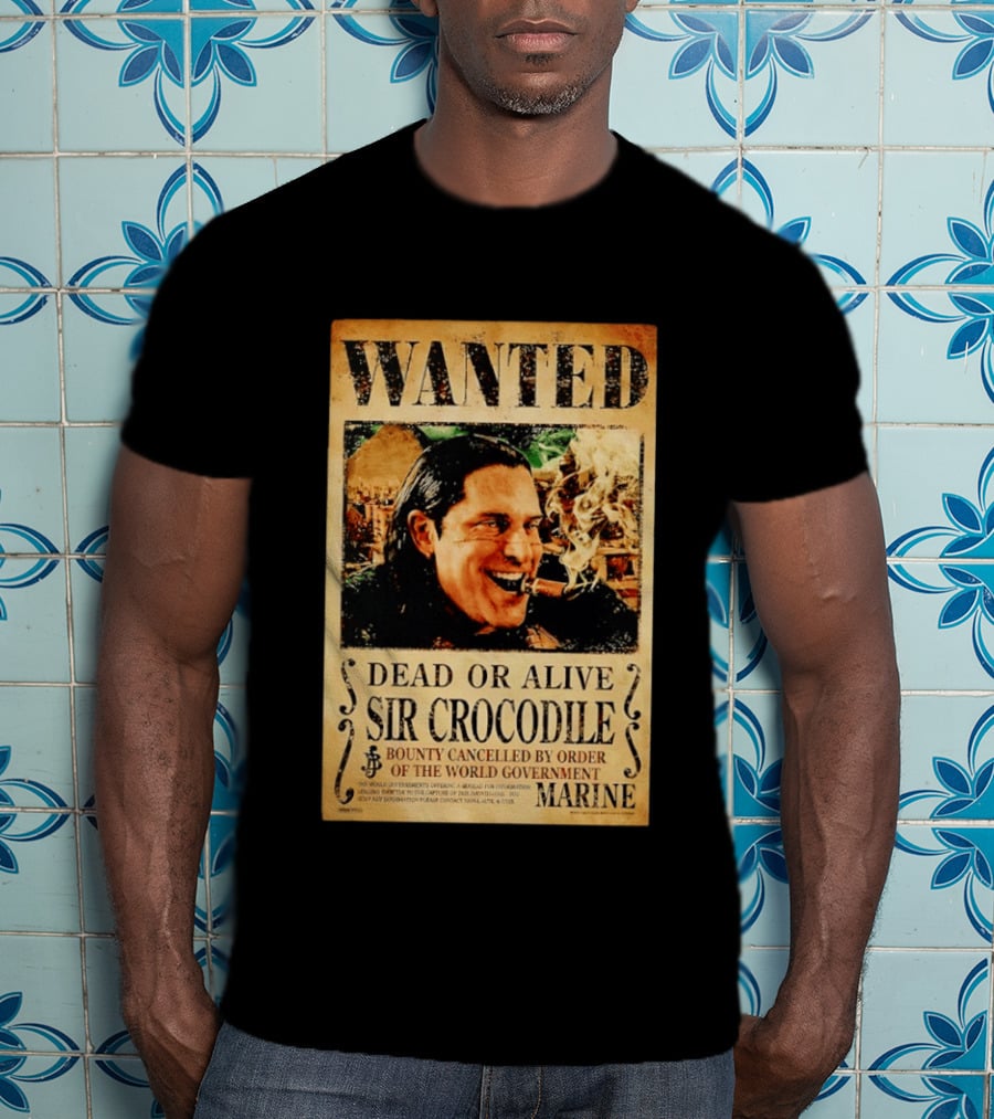 Wanted Dead Or Alive Sir Crocodile Bounty Cancelled By Order Of The World Government Marine T-Shirt