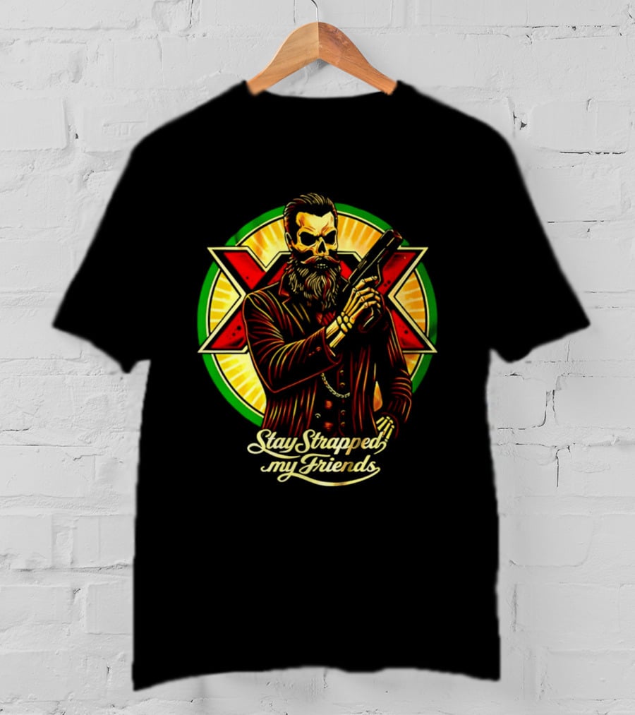 Stay Strapped My Friends Skeleton With Suit And Gun Crossed Circle T-Shirt
