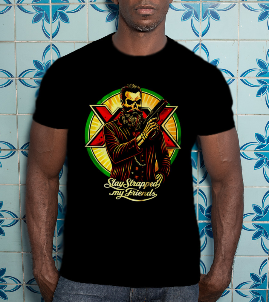 Stay Strapped My Friends Skeleton With Suit And Gun Crossed Circle T-Shirt