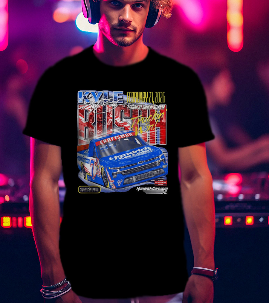 Kyle Busch February 26 2026 HendrickCars.com Craftsman Truckin' Win Spire Motorsports T-Shirt