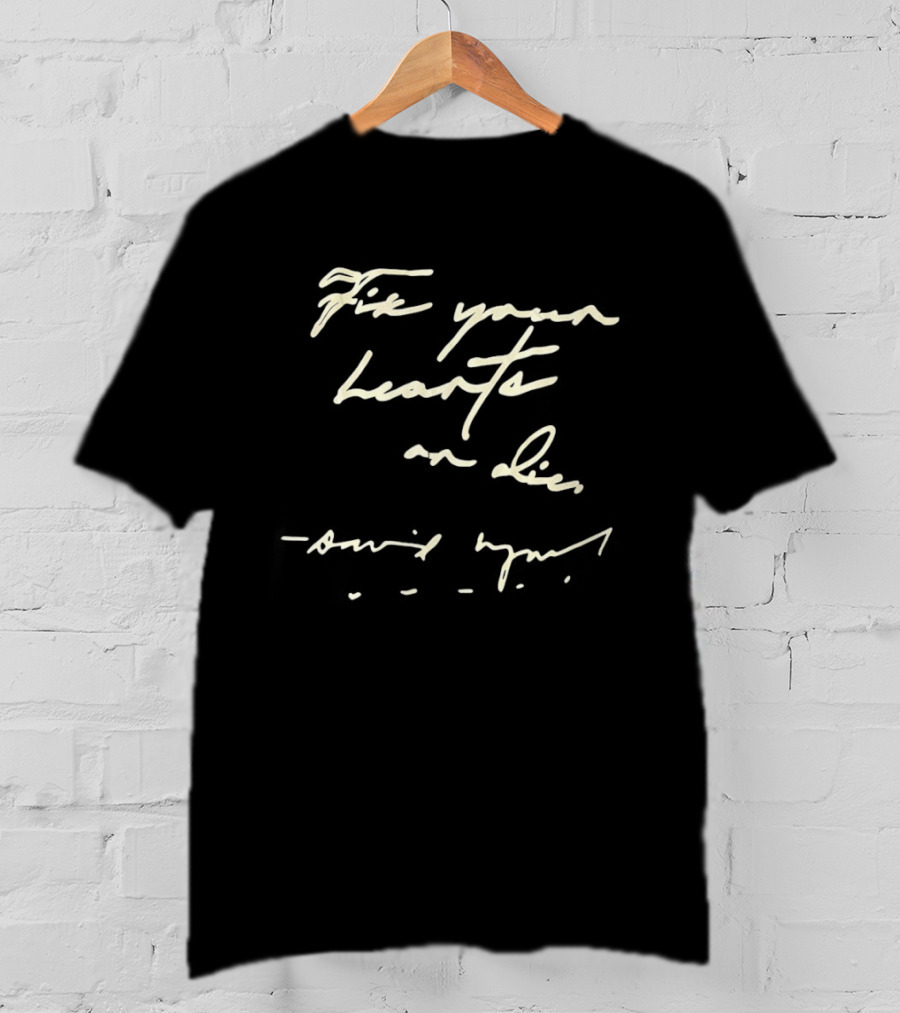 Fix Your Hearts Or Die Handwritten Style Message T-Shirt
