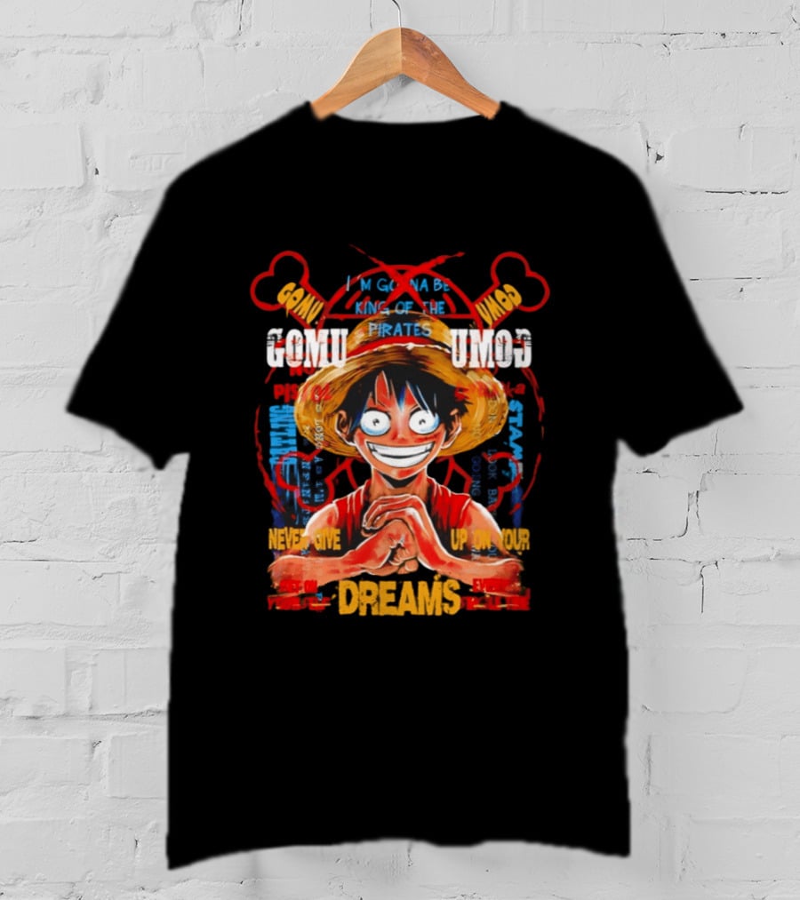 Monkey D Luffy Straw Hat Pirates Never Give Up On Your Dreams Power Of Pirate King T-Shirt