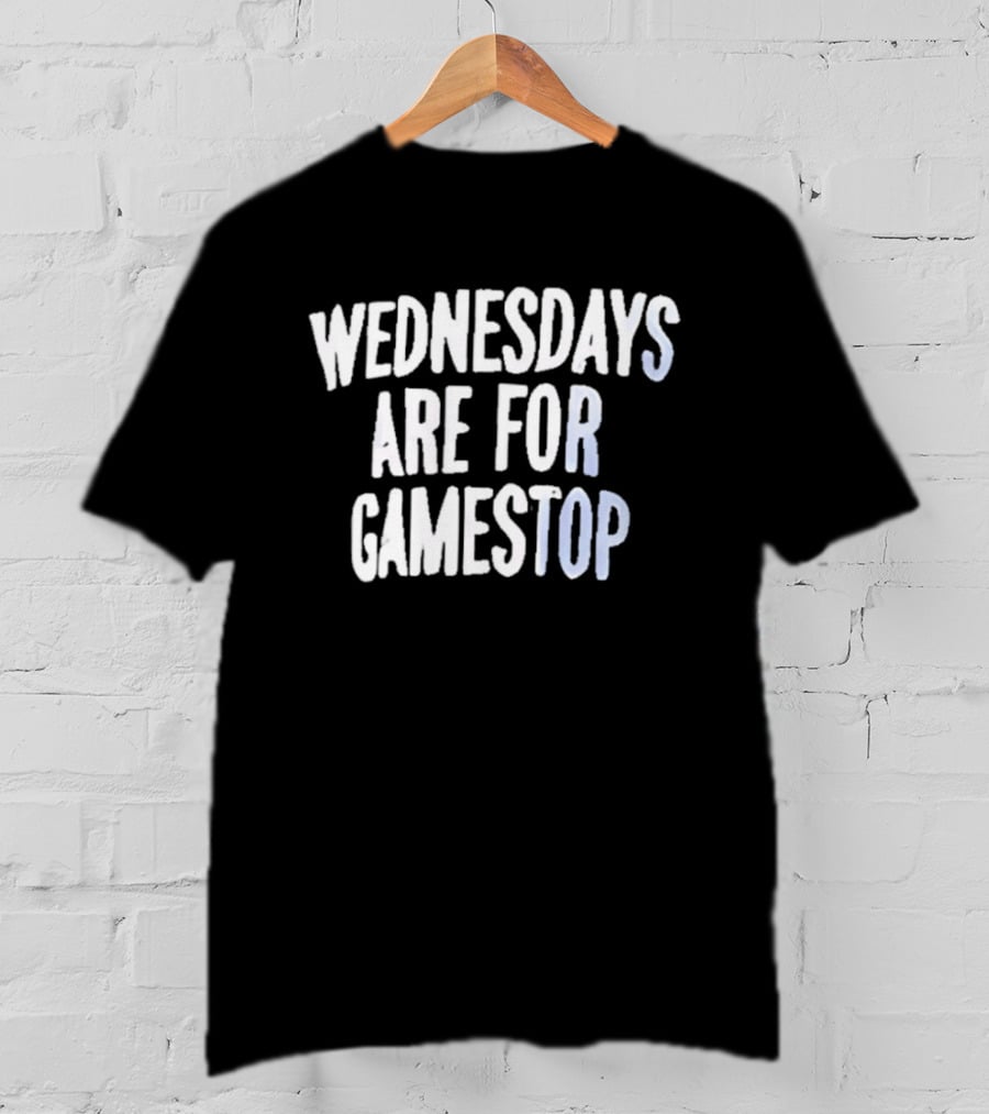 Wednesdays Are For Gamestop T-Shirt