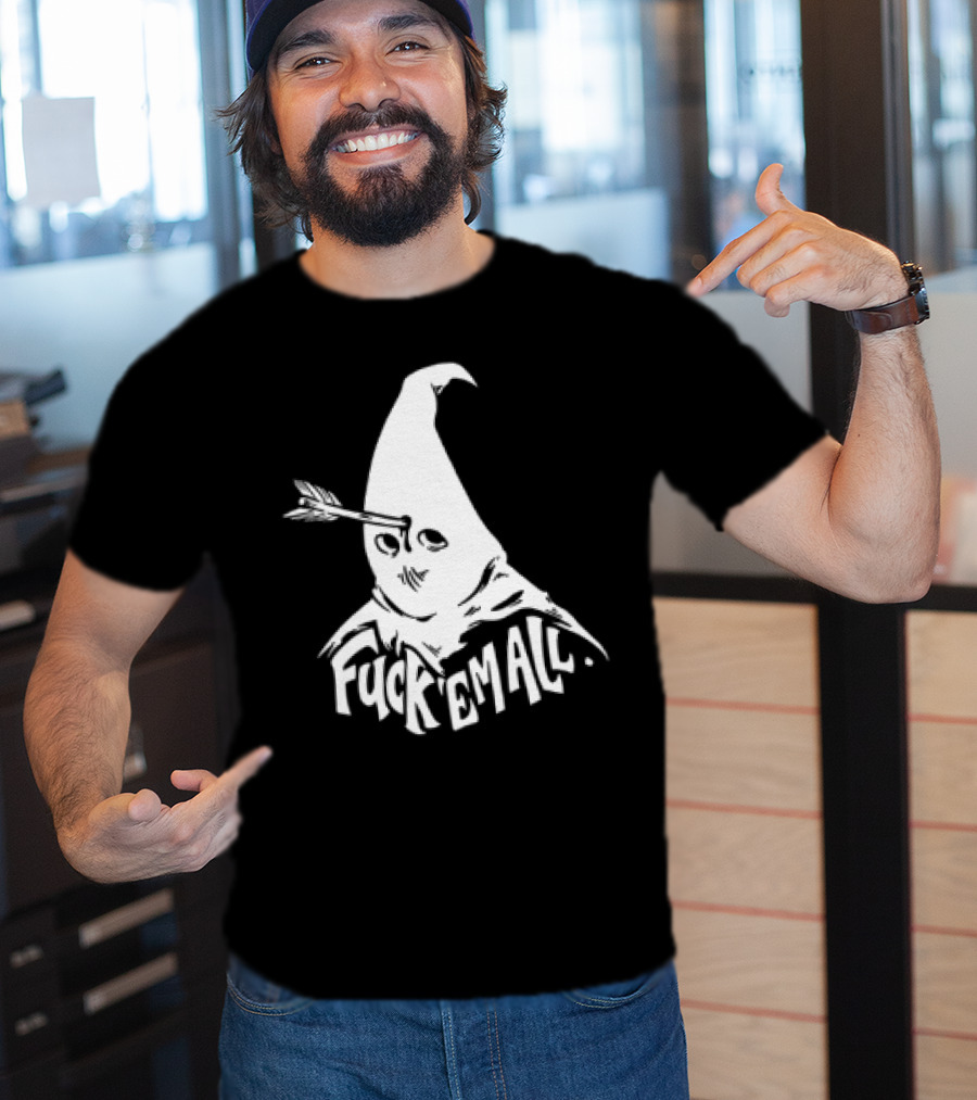 Roguescreenprint Fuck Em All Pointy Hooded Figure Arrow T-Shirt