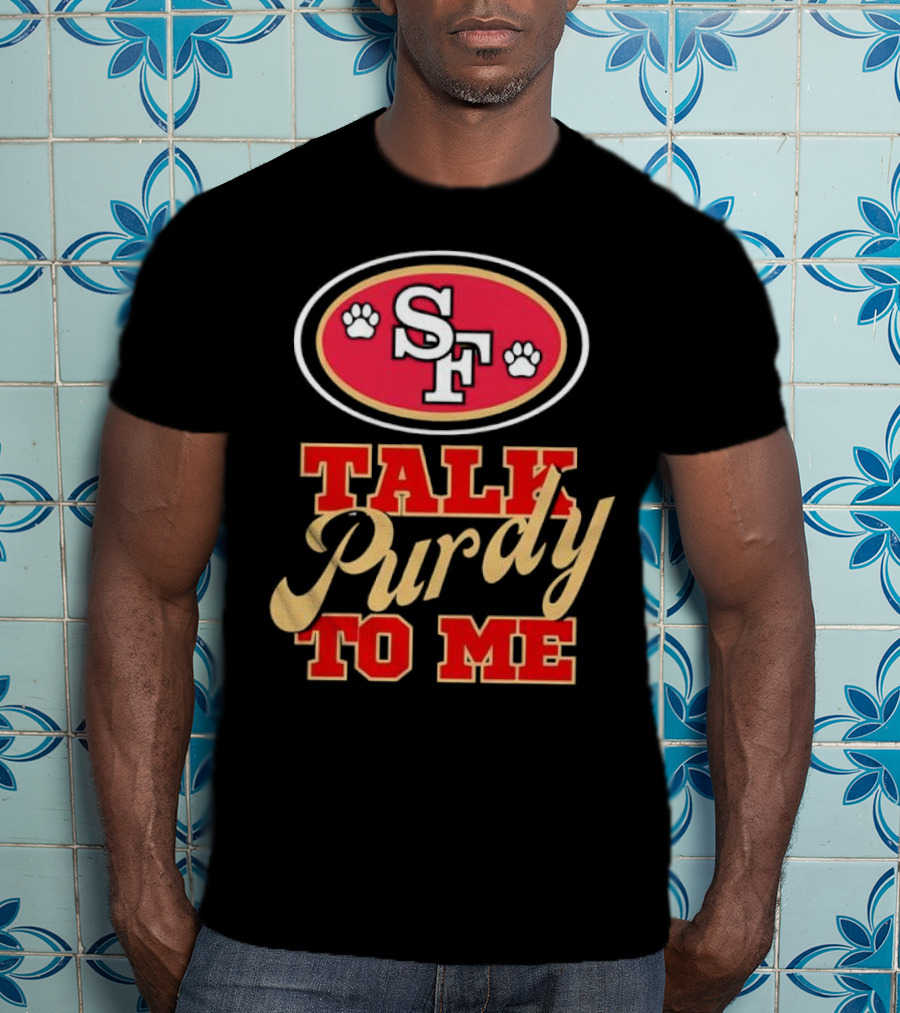 San Francisco 49ers SF Talk Purdy To Me T-Shirt
