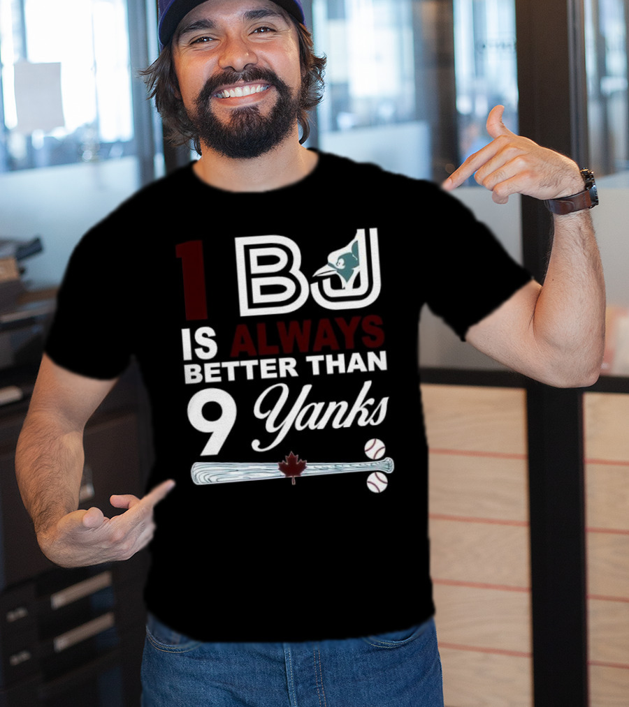 Toronto Blue Jays 1 BJ Always Better Than 9 Yanks Maple Leaf Baseball Bat T-Shirt