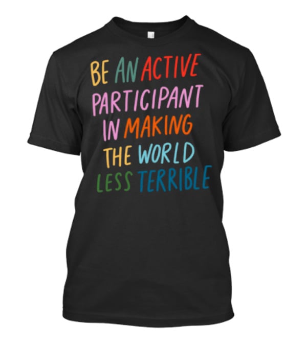 Bbk Boy Better Know Grime Urban Alcatraz Be An Active Participant In Making The World Less Terrible T-Shirt