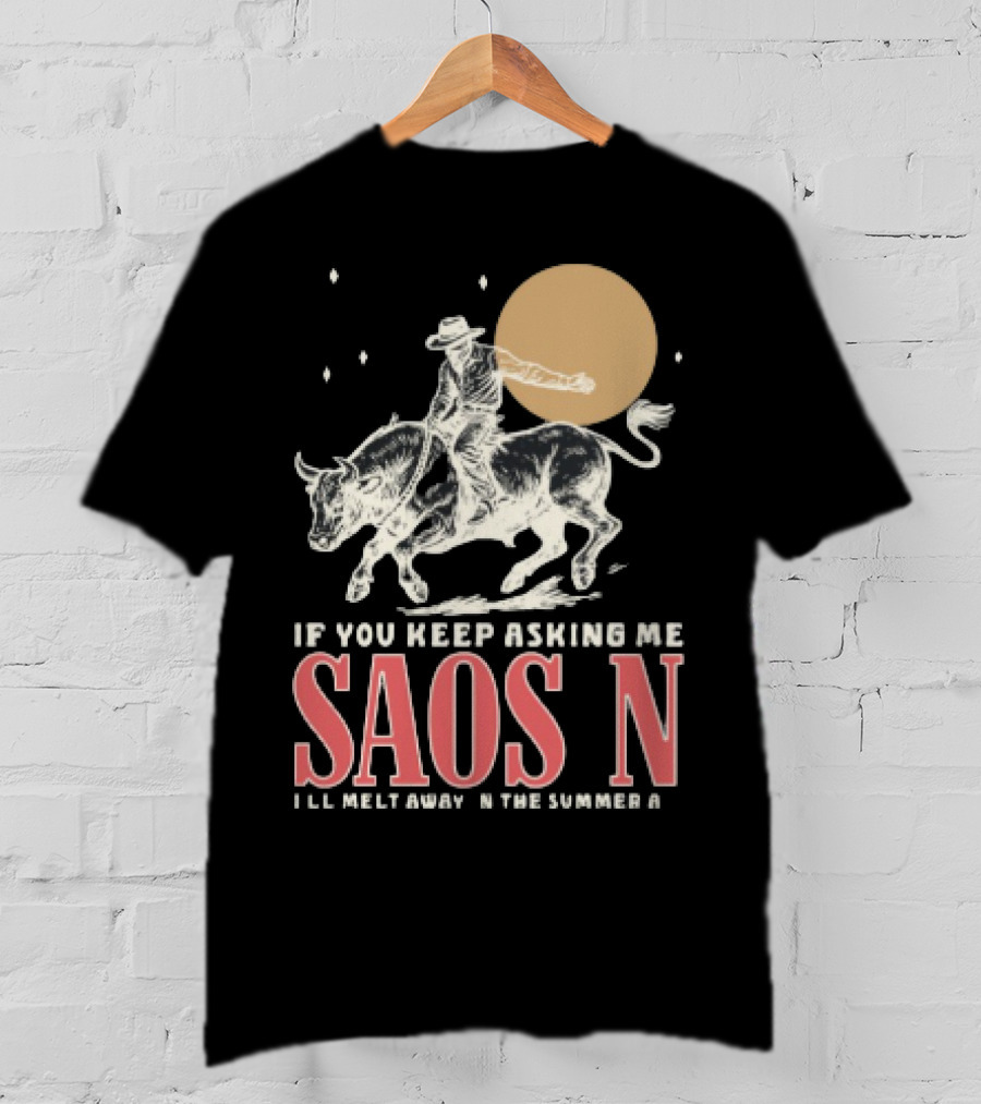 Saosin Rodeo Cowboy Moon If You Keep Asking Me T-Shirt