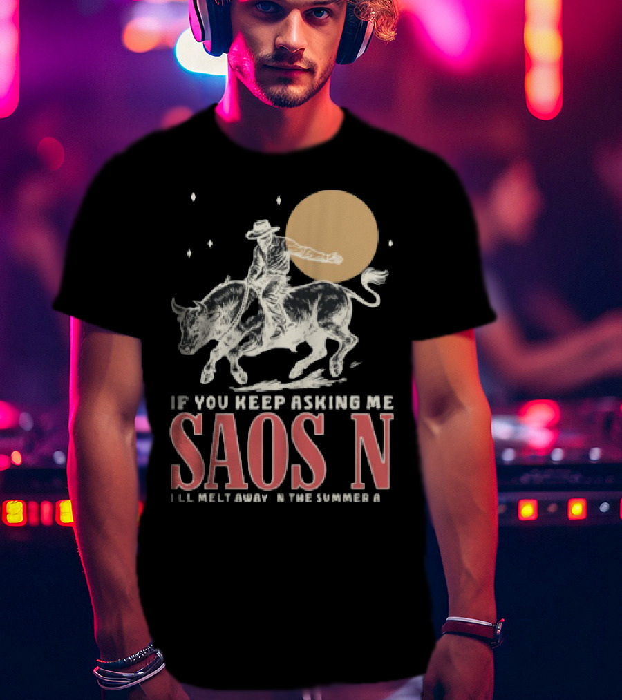 Saosin Rodeo Cowboy Moon If You Keep Asking Me T-Shirt