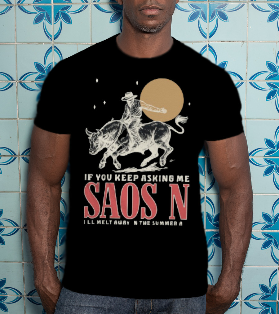 Saosin Rodeo Cowboy Moon If You Keep Asking Me T-Shirt