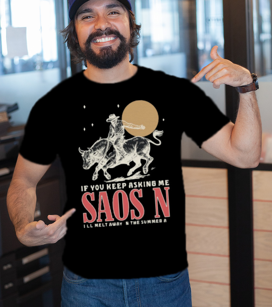 Saosin Rodeo Cowboy Moon If You Keep Asking Me T-Shirt