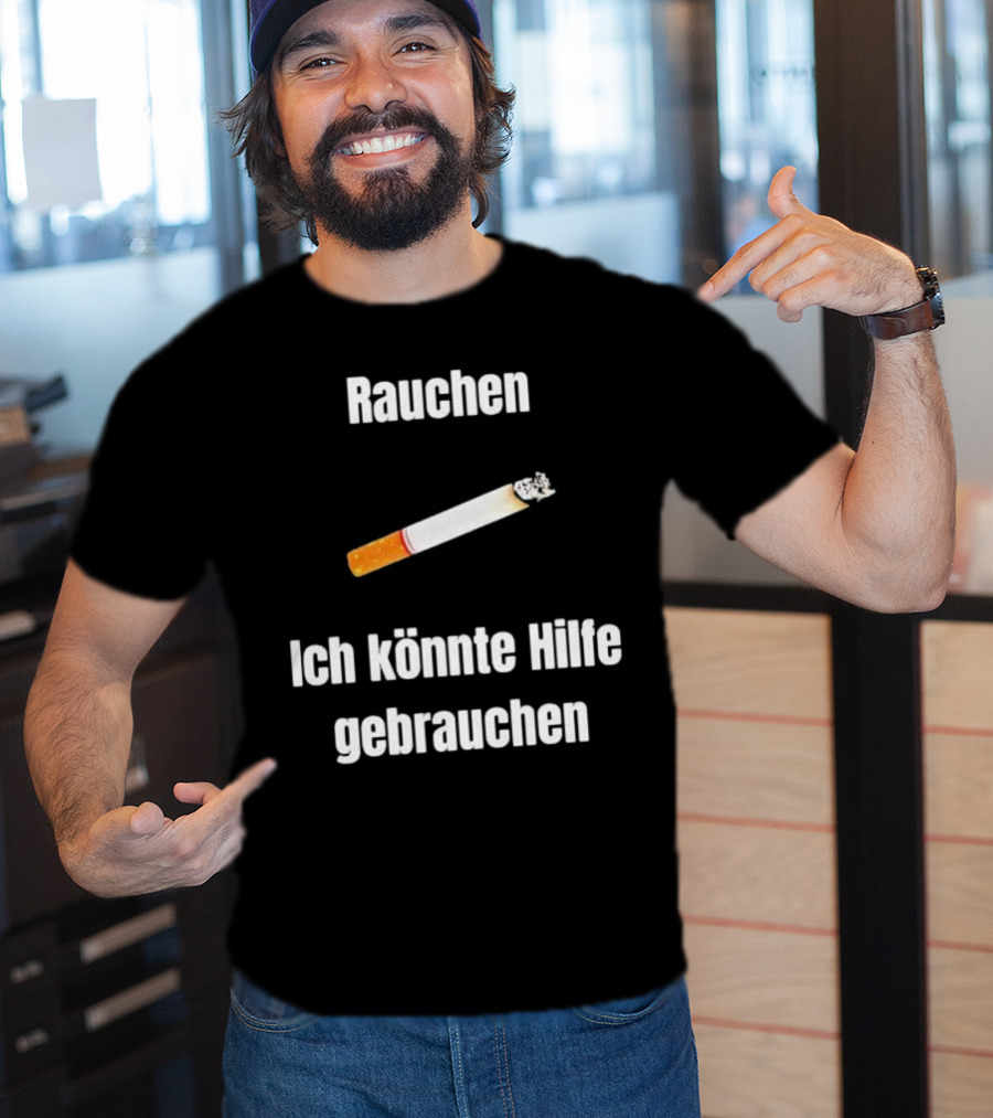 Rauchen Ich Könnte Hilfe Gebrauchen Burning Cigarette T-Shirt