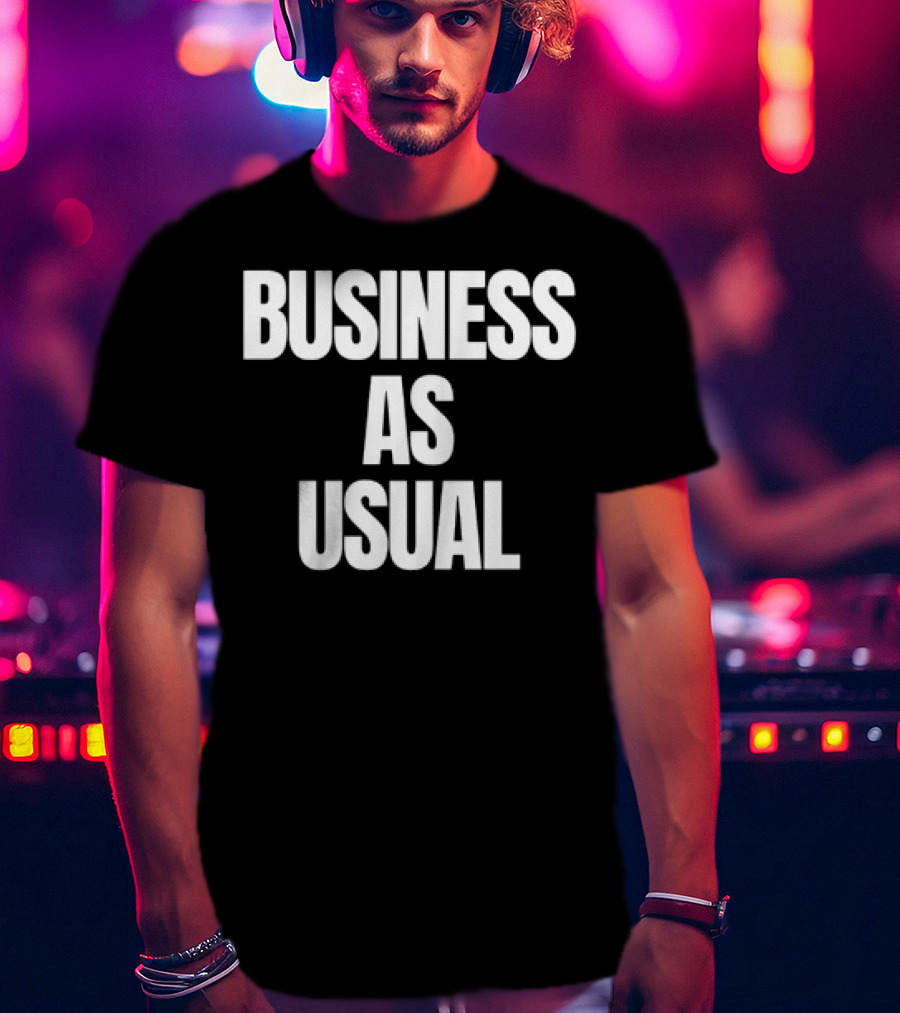 BUSINESS AS USUAL T-Shirt