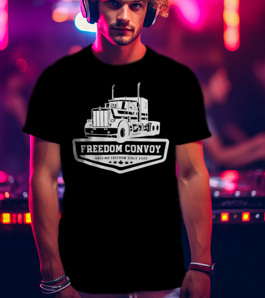 Freedom Convoy Hauling Freedom Since 2022 Truck Badge T-Shirt