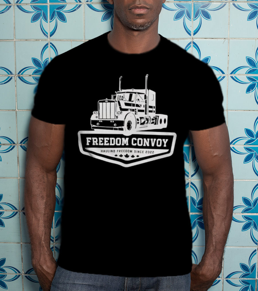 Freedom Convoy Hauling Freedom Since 2022 Truck Badge T-Shirt