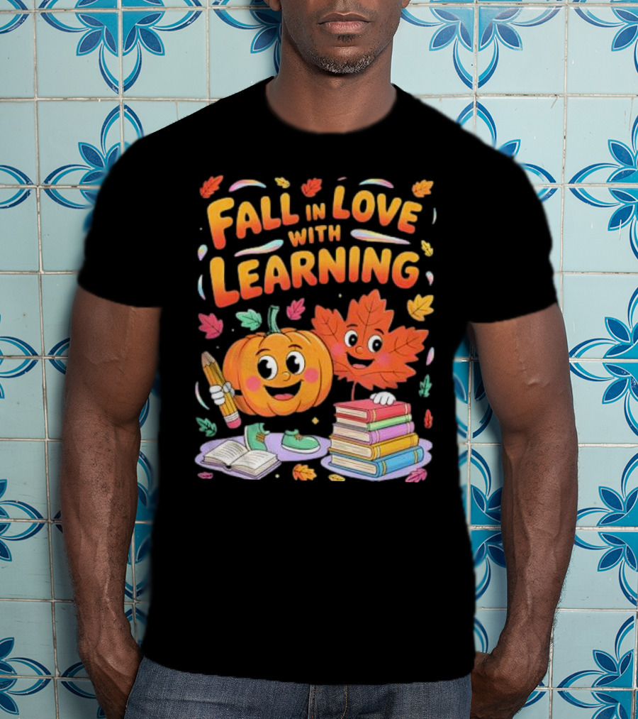 Fall In Love With Learning Autumn Pumpkin And Leaf With Books And Stationery T-Shirt