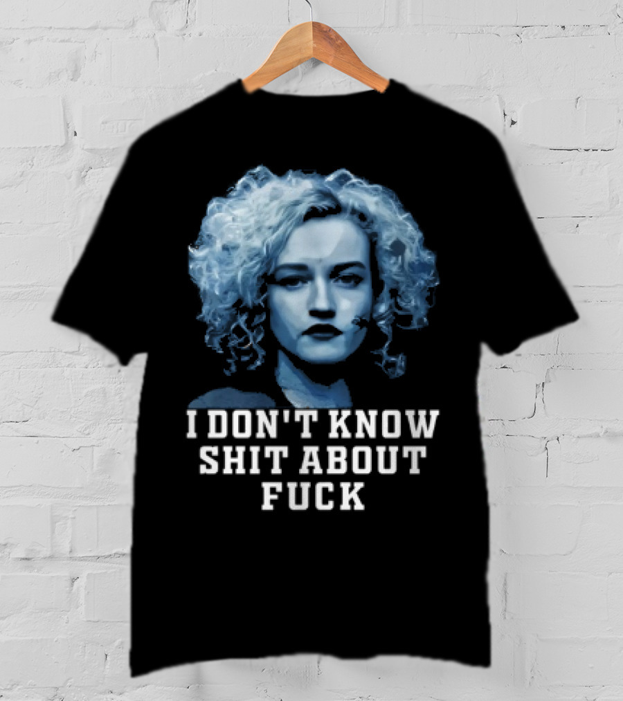 Ruth Langmore Quote I Don't Know Shit About Fuck Ozark T-Shirt
