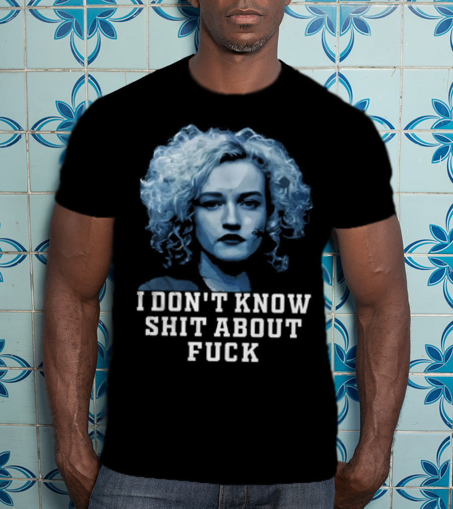 Ruth Langmore Quote I Don't Know Shit About Fuck Ozark T-Shirt