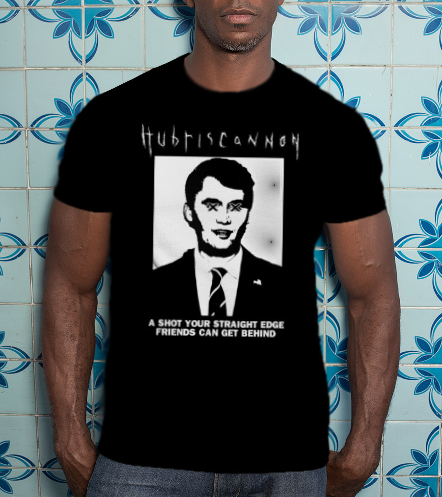 Hubris Cannon A Shot Your Straight Edge Friends Can Get Behind T-Shirt