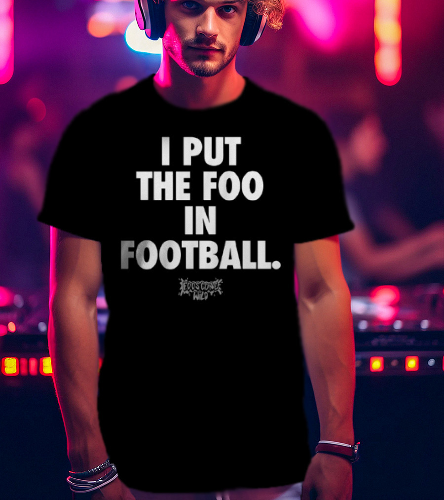 I Put The Foo In Football White Text Block Style T-Shirt