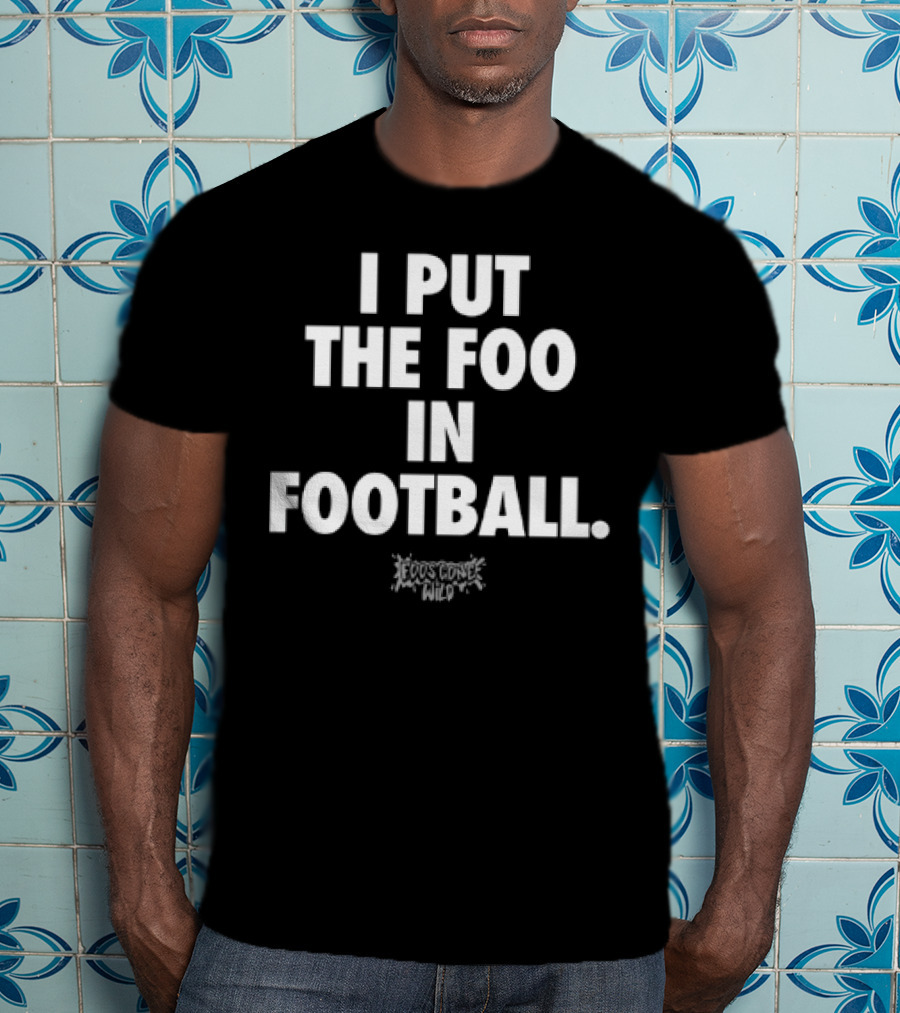 I Put The Foo In Football White Text Block Style T-Shirt
