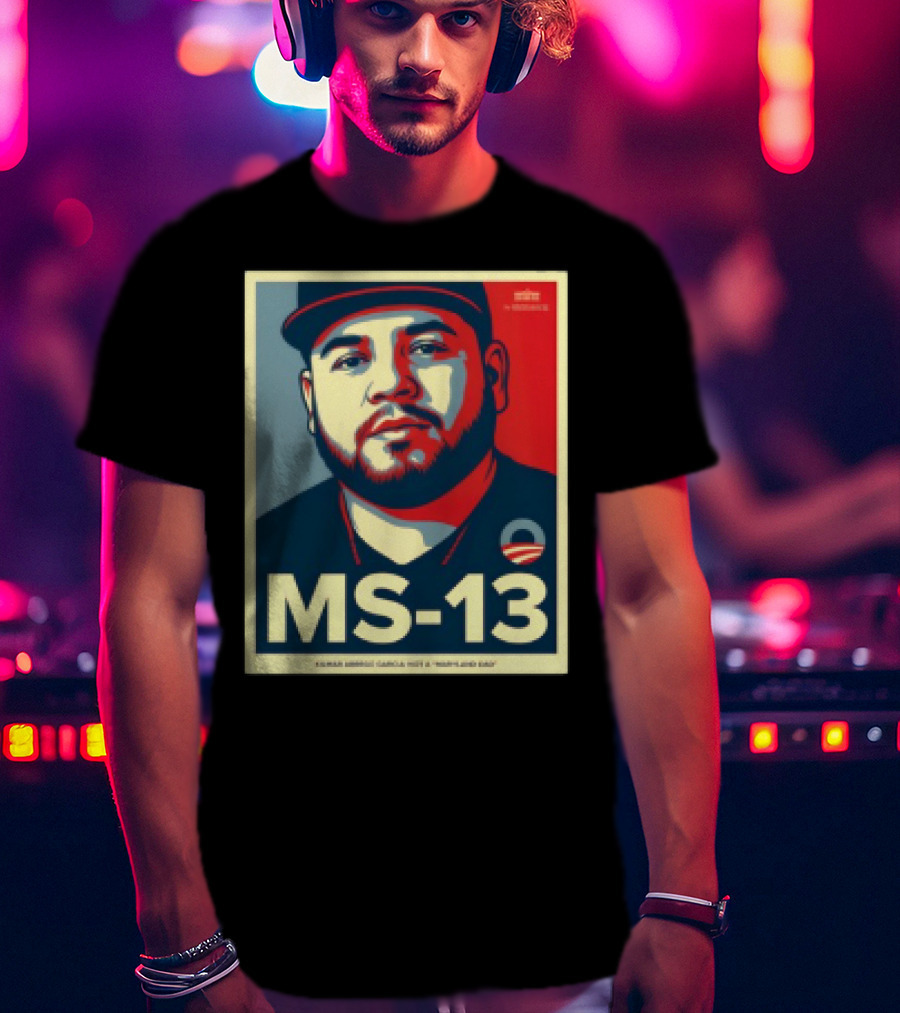 MS 13 Kilmar Abrego Garcia Not A Maryland Dad Obama Style Influence T-Shirt