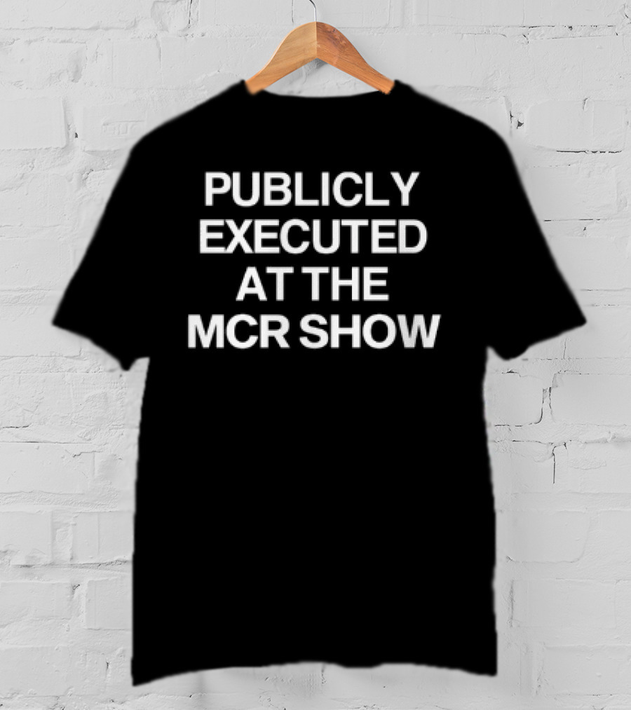 Publicly Executed At The MCR Show T-Shirt