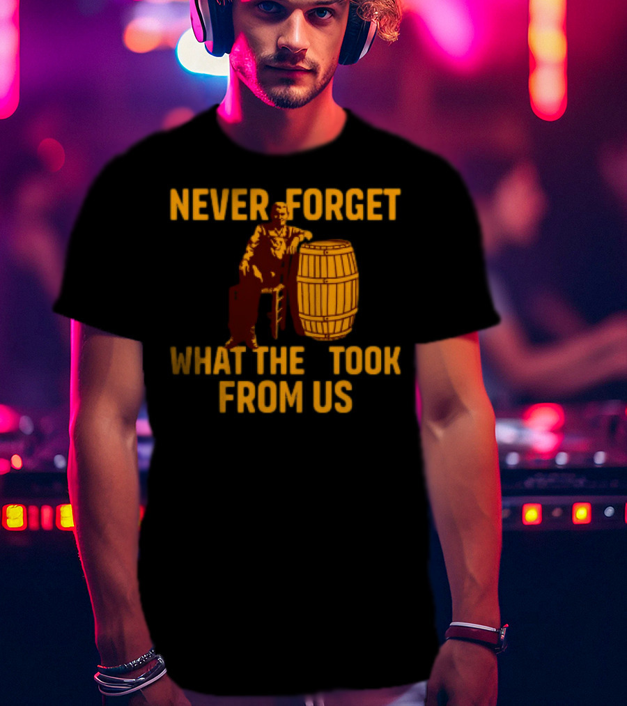 Never Forget What They Took From Us Cracker Barrel Nostalgia T-Shirt