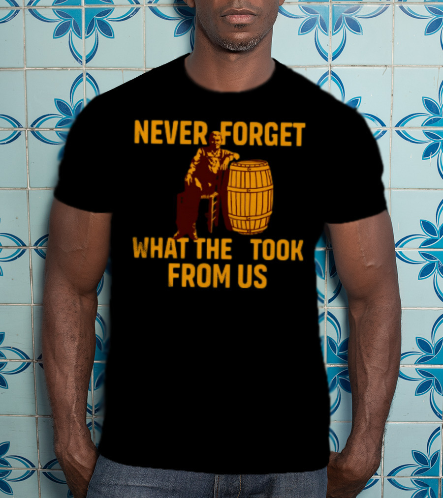 Never Forget What They Took From Us Cracker Barrel Nostalgia T-Shirt