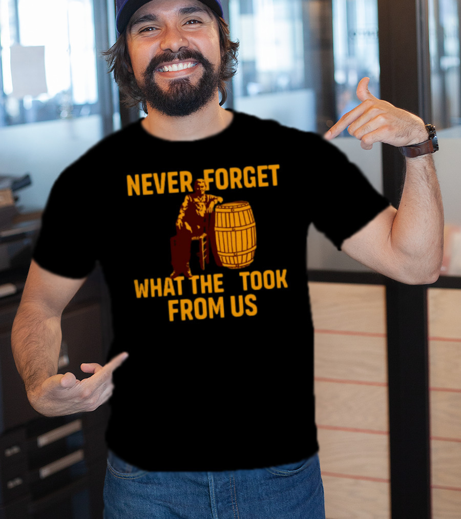 Never Forget What They Took From Us Cracker Barrel Nostalgia T-Shirt