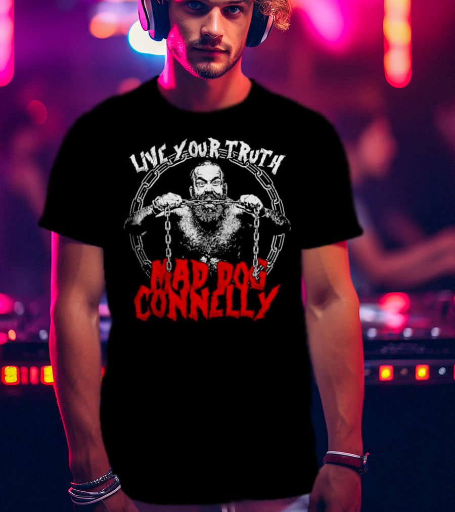 Live Your Truth Mad Dog Connelly Chain Breaker T-Shirt