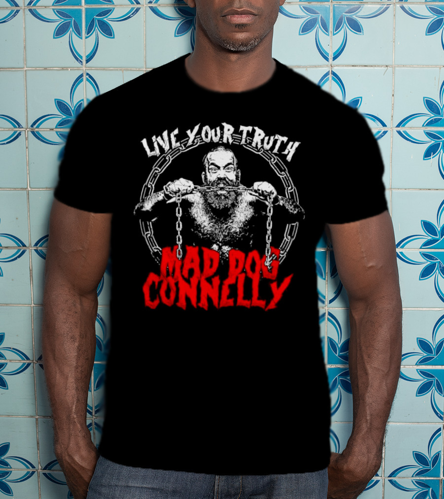 Live Your Truth Mad Dog Connelly Chain Breaker T-Shirt