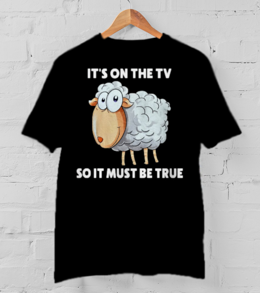 Mrobertsqld It's On The Tv So It Must Be True Funny Sheep Cartoon T-Shirt