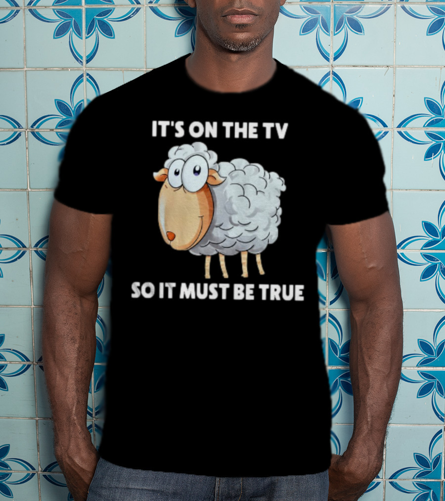 Mrobertsqld It's On The Tv So It Must Be True Funny Sheep Cartoon T-Shirt