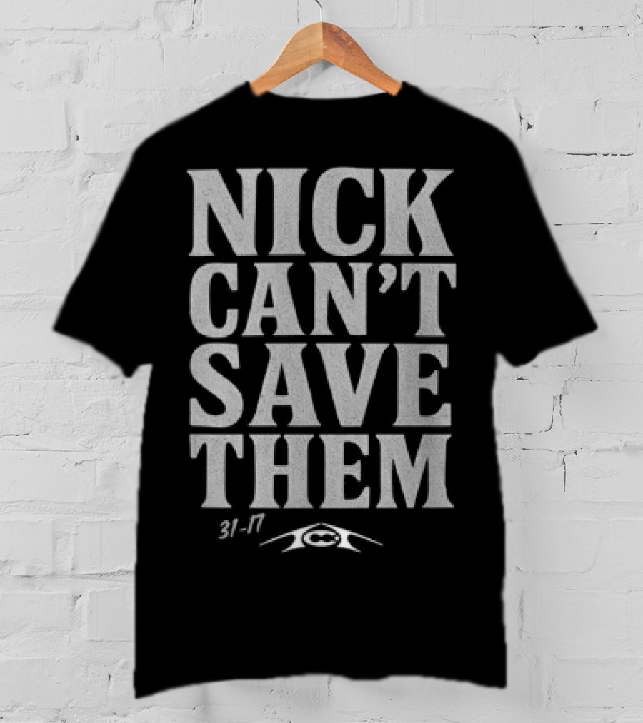 Nick Can't Save Them 31-7 Football T-Shirt