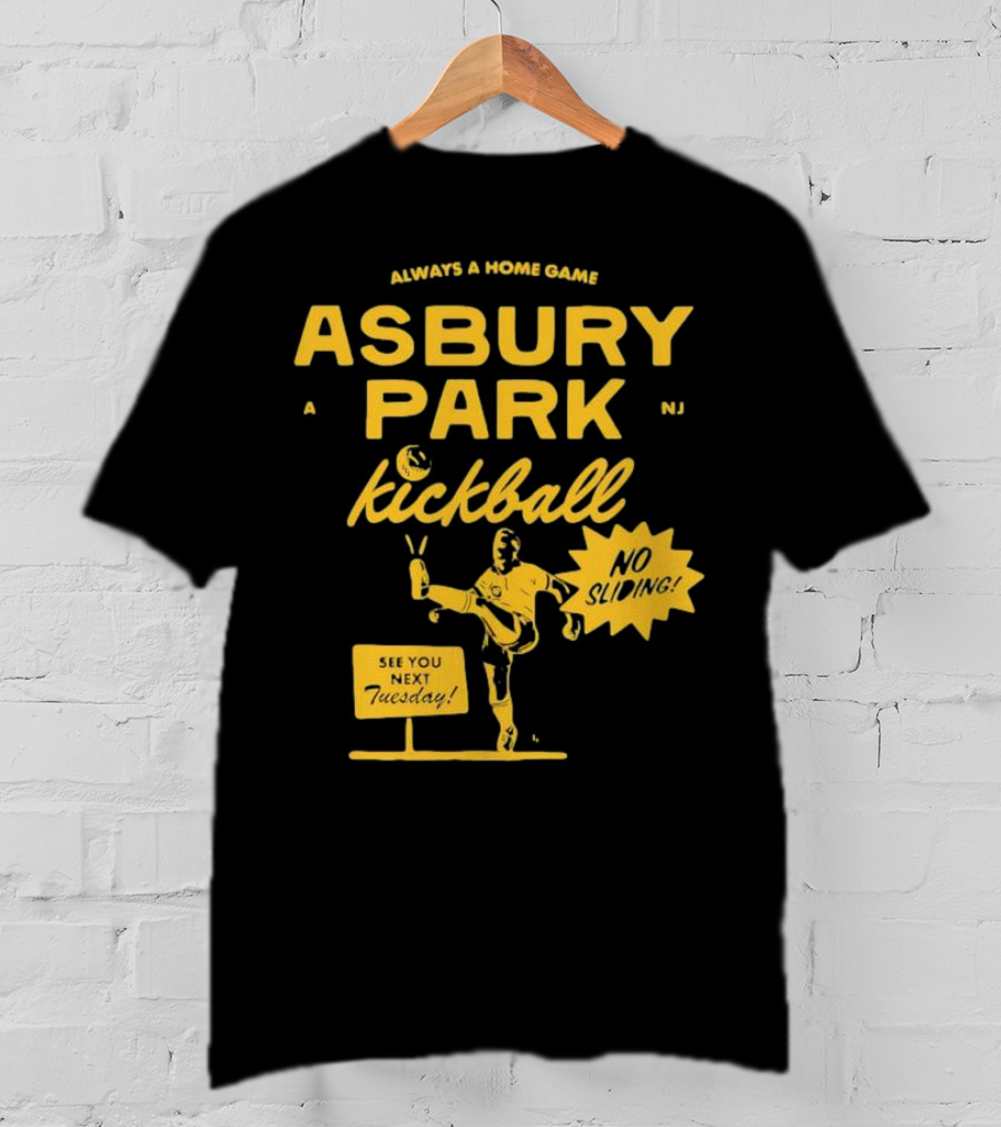Asbury Park Kickball Always A Home Game See You Next Tuesday T-Shirt