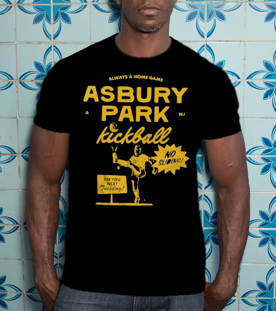 Asbury Park Kickball Always A Home Game See You Next Tuesday T-Shirt
