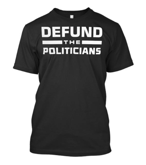 Defund The Politicians Bold Statement Text Retro Style T-Shirt