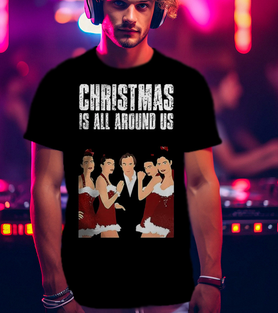 Christmas Is All Around Us Hugh Grant Love Actually T-Shirt