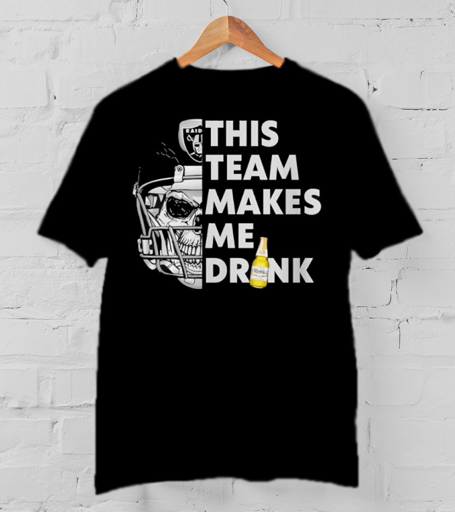 Las Vegas Raiders Skull Helmet This Team Makes Me Drink T-Shirt